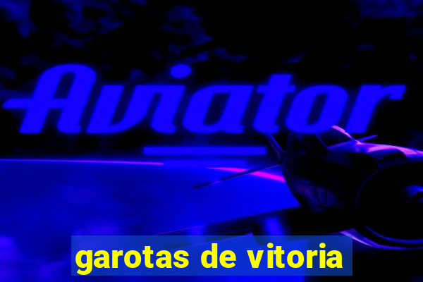 garotas de vitoria